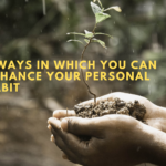 5 ways in which you can enhance your personal habit